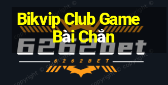 Bikvip Club Game Bài Chắn