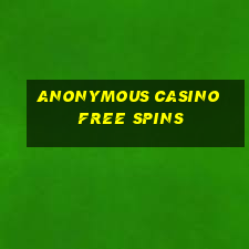 anonymous casino free spins