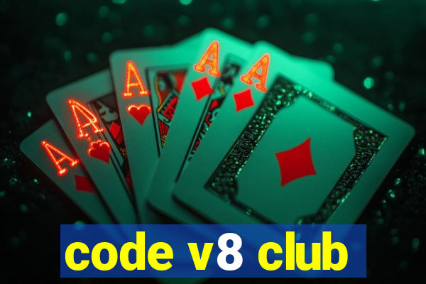 code v8 club