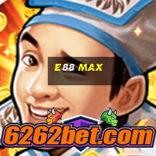 e88 max