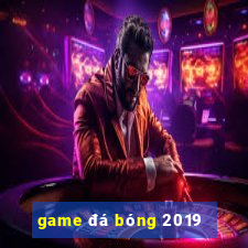 game đá bóng 2019