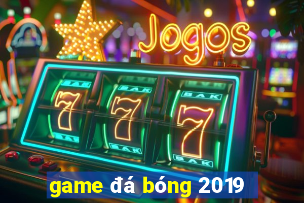 game đá bóng 2019