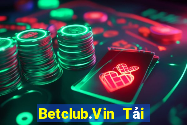 Betclub.Vin Tải Game Bài Đổi Thưởng