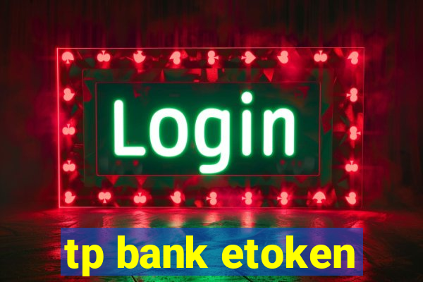 tp bank etoken