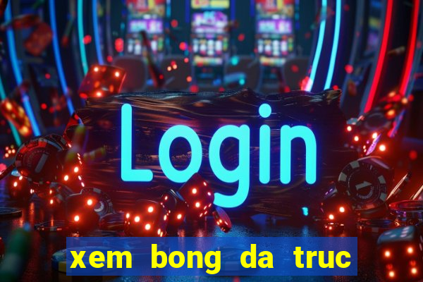 xem bong da truc tiep vn