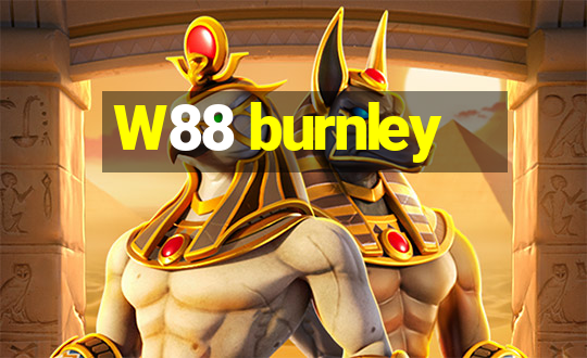 W88 burnley