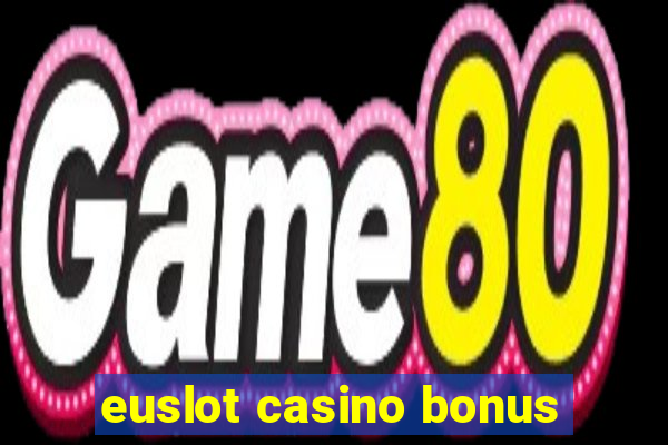 euslot casino bonus