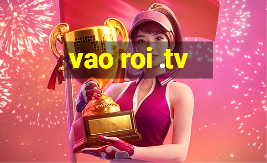 vao roi .tv