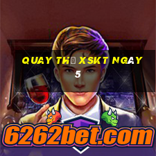 Quay thử XSKT ngày 5