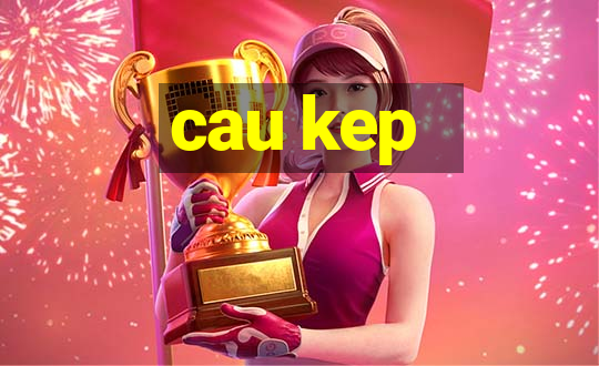 cau kep