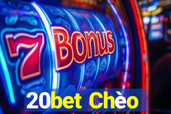 20bet Chèo