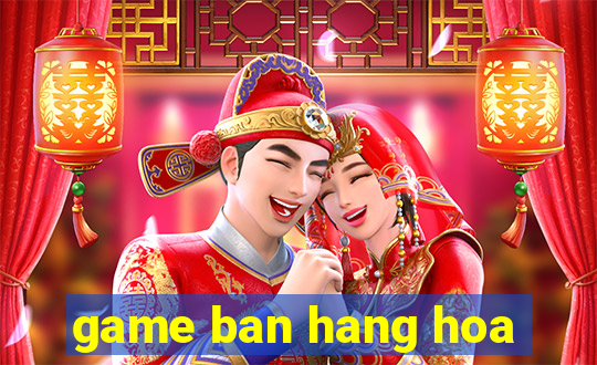 game ban hang hoa