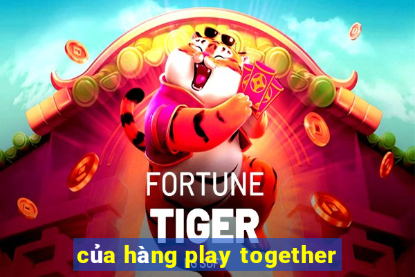 của hàng play together