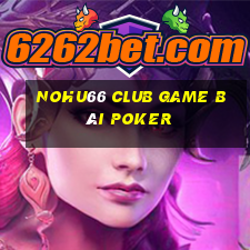 Nohu66 Club Game Bài Poker