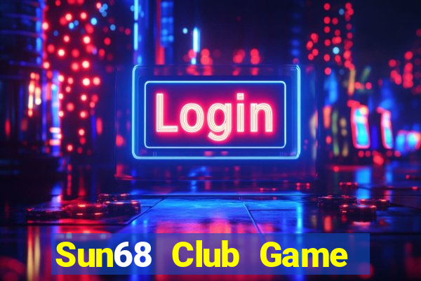 Sun68 Club Game Bài 69 Doi Thuong