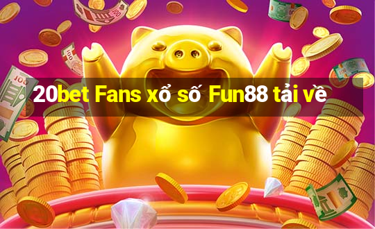 20bet Fans xổ số Fun88 tải về