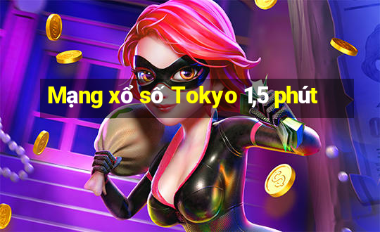 Mạng xổ số Tokyo 1,5 phút