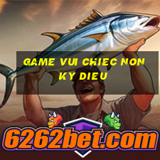 game vui chiec non ky dieu