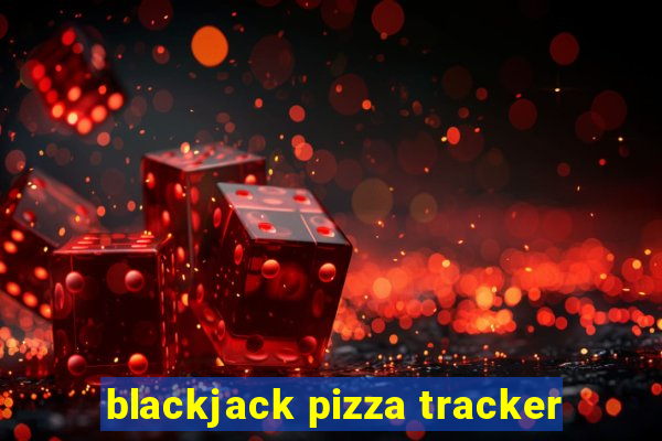 blackjack pizza tracker