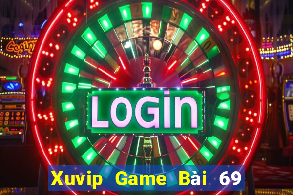 Xuvip Game Bài 69 Doi Thuong