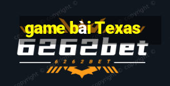 game bài Texas