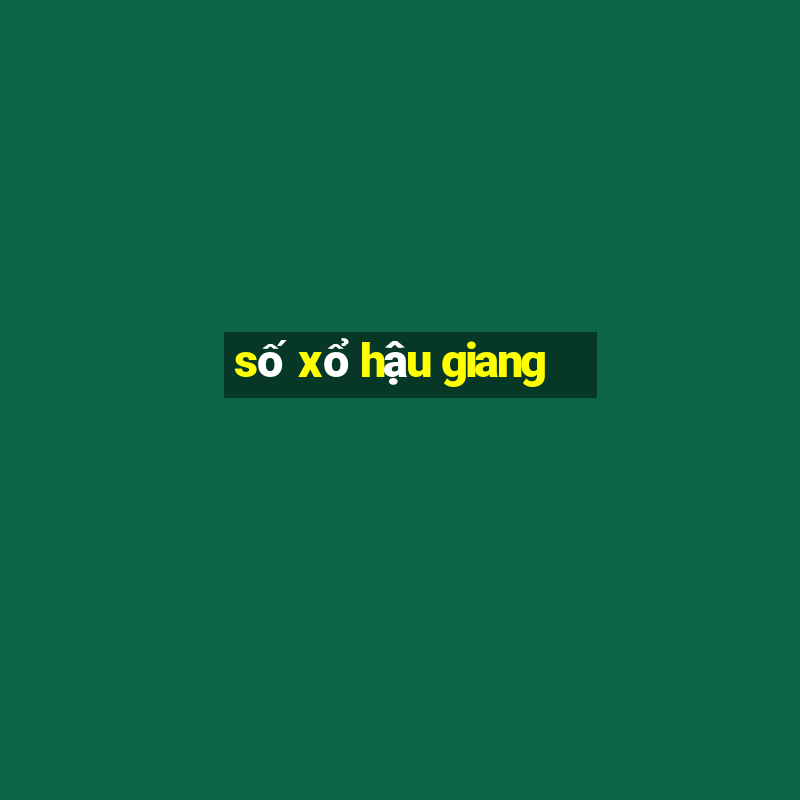 số xổ hậu giang