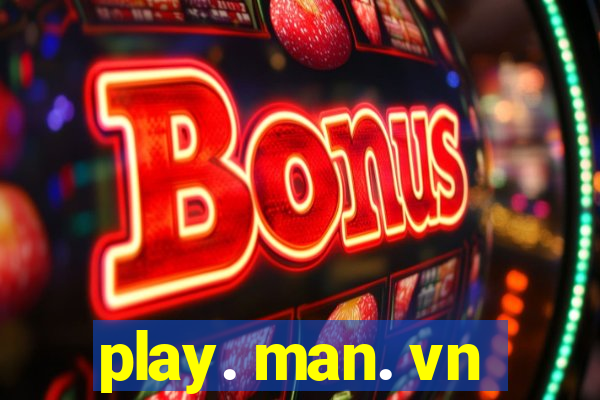 play. man. vn