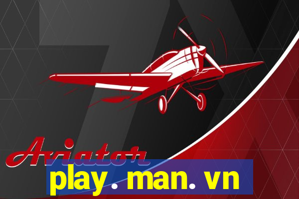 play. man. vn