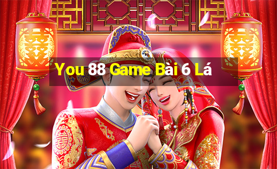 You 88 Game Bài 6 Lá