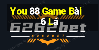 You 88 Game Bài 6 Lá