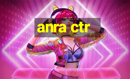 anra ctr