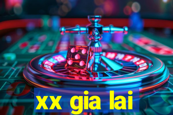 xx gia lai