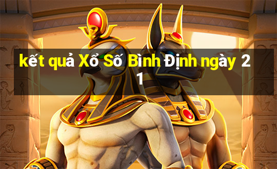 kết quả Xổ Số Bình Định ngày 21