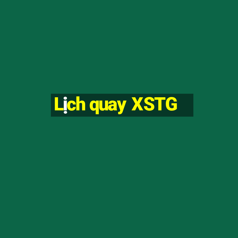 Lịch quay XSTG