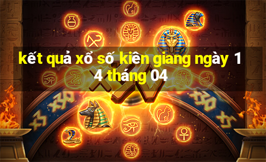 kết quả xổ số kiên giang ngày 14 tháng 04