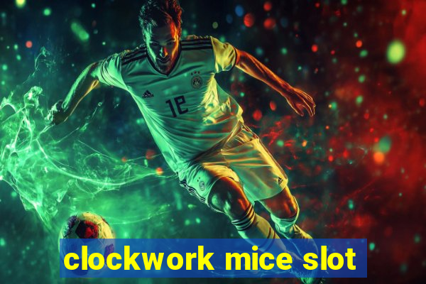 clockwork mice slot