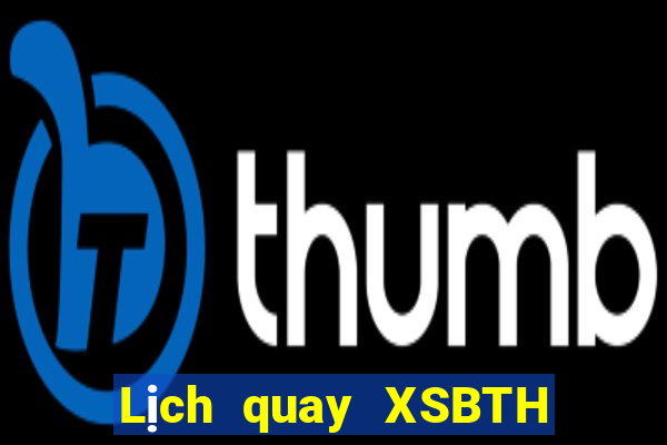 Lịch quay XSBTH Thứ 4