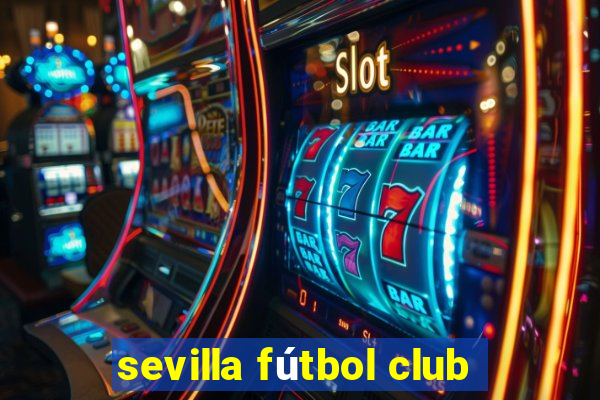 sevilla fútbol club