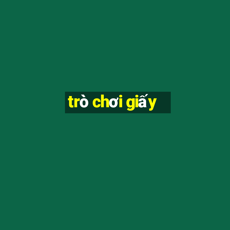 trò chơi giấy