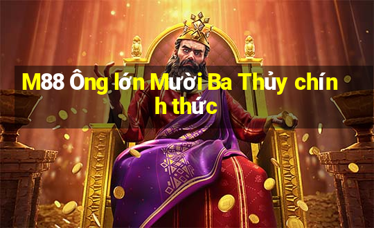 M88 Ông lớn Mười Ba Thủy chính thức