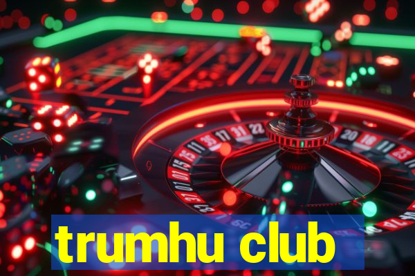 trumhu club