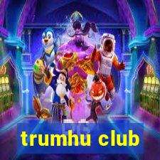 trumhu club