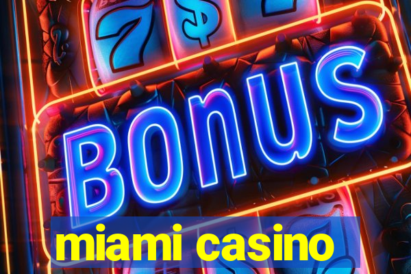 miami casino