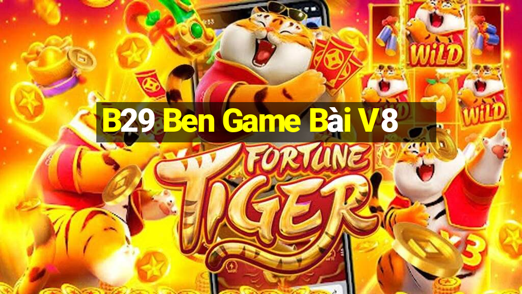 B29 Ben Game Bài V8