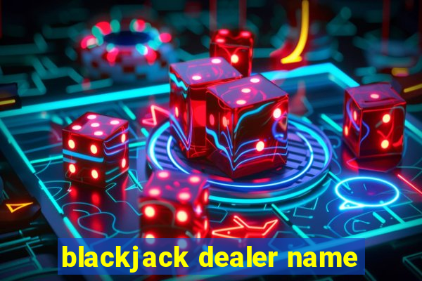 blackjack dealer name