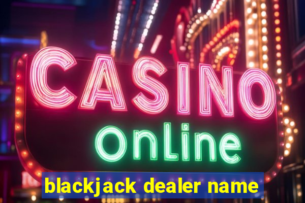 blackjack dealer name