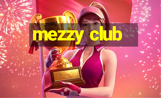 mezzy club