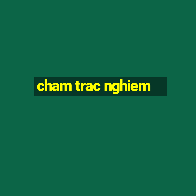 cham trac nghiem