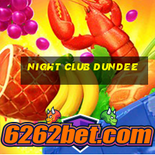 night club dundee