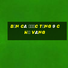 Bắn cá được tặng 9 chỉ vàng